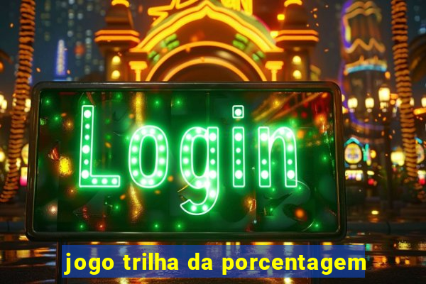 jogo trilha da porcentagem